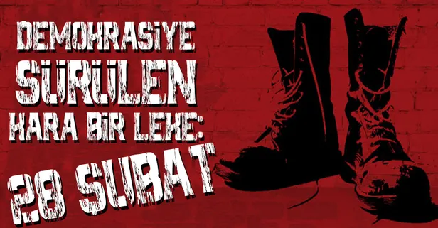 Demokrasiye sürülen kara leke: 28 Şubat! Üzerinden tam 24 yıl geçti! 28 Şubat'ta ne oldu?