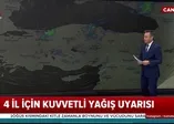 4 il için kuvvetli yağış uyarısı (Video)