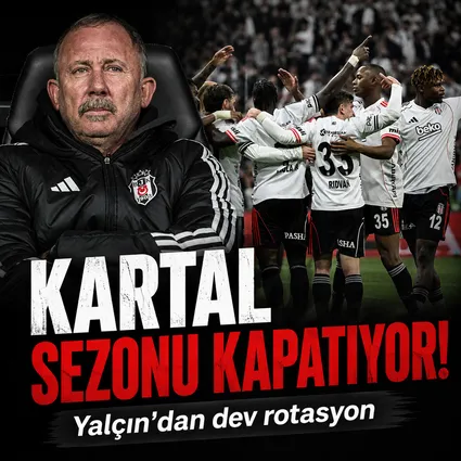 Beşiktaş sezonu kapatıyor! Sergen Yalçın’dan dev rotasyon