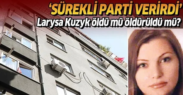 Ukrayna asıllı Türk vatandaşı Larysa Kuzyk’in şüpheli ölümü!