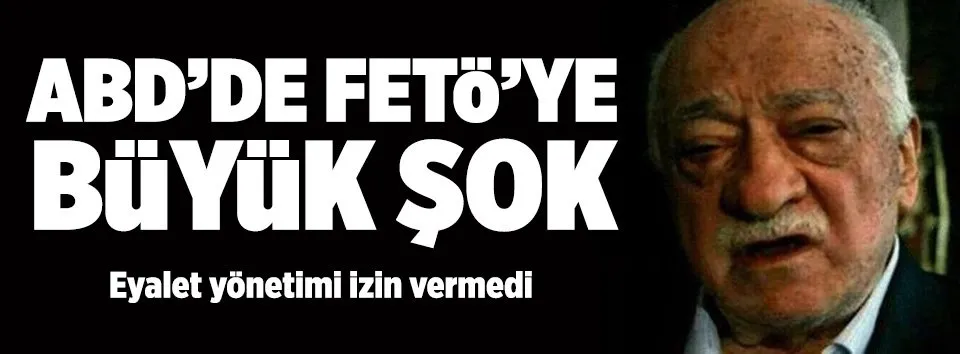 ABD'de FETÖ'ye büyük şok