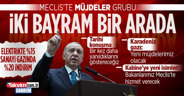 Başkan Erdoğan'dan AK Parti Grup Toplantısında müjdeleri sıraladı: İki bayramı bir arada yaşayacağız... Elektrik ve doğal gaza indirim!