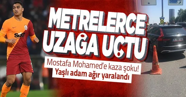 Galatasaray’ın futbolcusu Mostafa Mohamed’e kaza şoku! Yaşlı adam metrelerce uzağa uçtu