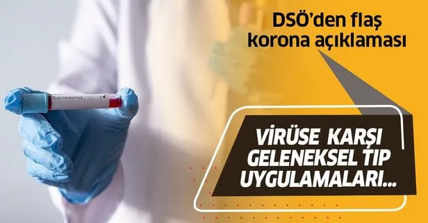 Dünya Sağlık Örgütü açıkladı: Koronavirüse karşı geleneksel tıp uygulamalarına karşı değiliz