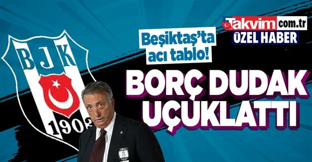 Özel Haber I Beşiktaş borcunu açıkladı! Acı tablo ağır fatura
