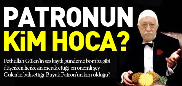 Patronun kim Hoca!