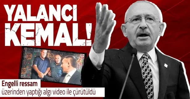 CHP lideri Kemal Kılıçdaroğlu yalana doymuyor! Engelli ressam üzerinden yaptığı algı video ile çürütüldü