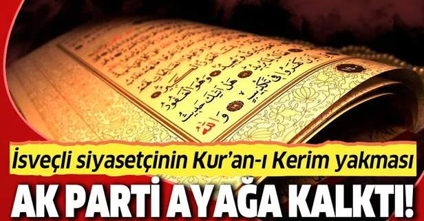 AK Parti Sözcüsü Çelik’ten İsveç’teki Kur’an-ı Kerim yakma provokasyonuna tepki: Lanetliyoruz