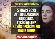 5 MAYIS AY TUTULMASININ BURÇLARA ETKİSİ 2023! Hayatınızı değiştirmeniz gerekecek! O burçlar tehlikede! Ay tutulması burçları nasıl etkileyecek?