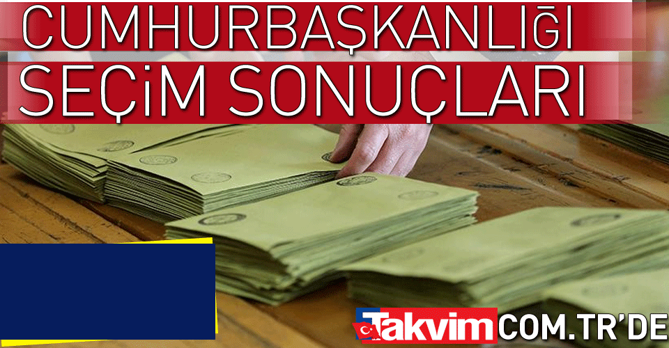 Cumhurbaşkanlığı seçim sonuçları Takvim.Com.tr'de! İşte il il seçim sonuçları