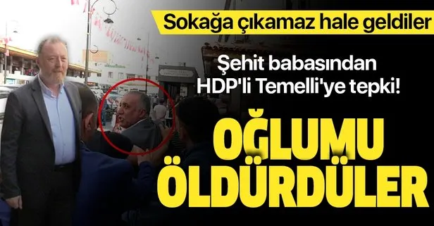 Şehit babasından HDP Eş Genel Başkanı Sezai Temelli’ye tepki: Oğlumu öldürdüler