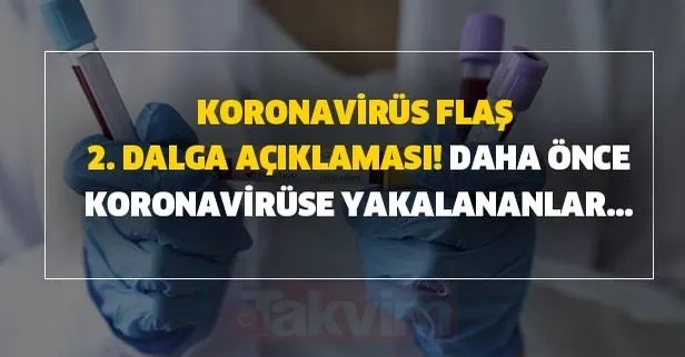 Daha önce Koronavirüse yakalananlar... Vaka sayısında patlama olabilir... Koronavirüs flaş 2. dalga açıklaması!