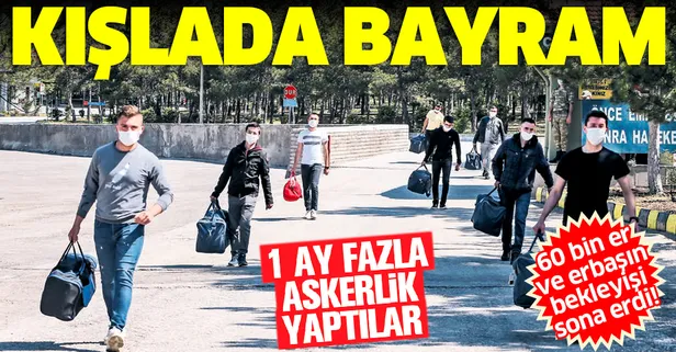 60 bin er ve erbaşın kışladaki 1 aylık bekleyişi sona erdi