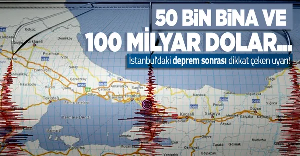 SON DAKİKA! İstanbul'daki deprem sonrası korkutan uyarı: 50 bin bina ve 100 milyar dolar...-1