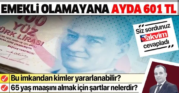 Emekli olamayana ayda 601 TL