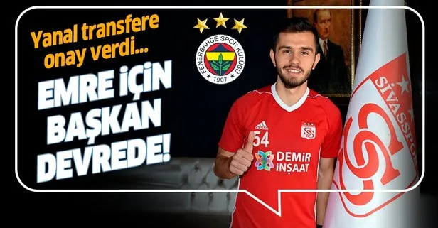 Fenerbahçe Sivassporlu Emre Kılınç için bastırıyor! Transferde Başkan devrede...