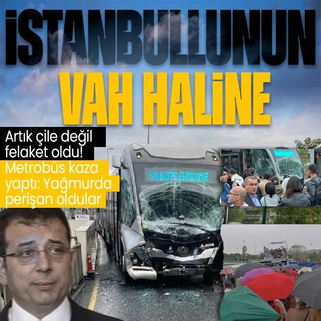 İstanbulun toplu taşıma çilesi bitmiyor! Metrobüs kaza yaptı: Vatandaşlar yağmurda perişan oldu