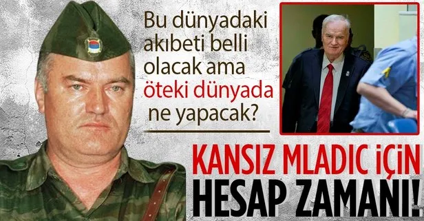 Bosna Kasabı Ratko Mladic için hesap zamanı! Davada nihai karar 8 Haziran’da