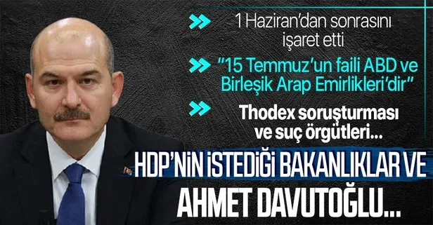 İçişleri Bakanı Süleyman Soylu’dan önemli açıklamalar: HDP’nin Millet İttifakı’ndan istediği bakanlıklar ve Ahmet Davutoğlu...