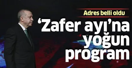 Başkan Erdoğan'ın ‘Zaferler ayı’ programı yoğun geçecek