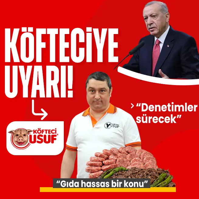 Başkan Erdoğandan Köfteci Yusuf değerlendirmesi: Denetimlerimiz devam edecek