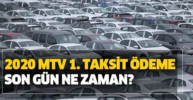 MTV ödeme son gün ne zaman? 2020 GİB Motorlu Taşıtlar Vergisi 1. taksit ödemesi ne kadar?