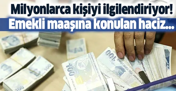 Emekli maaşına haciz konanlar dikkat! Kaldırılabiliyor!-1