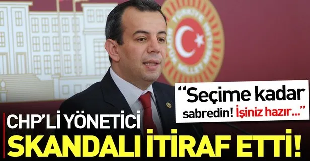 CHP’li yönetici, skandalı itiraf etti! İşiniz hazır, sabredin