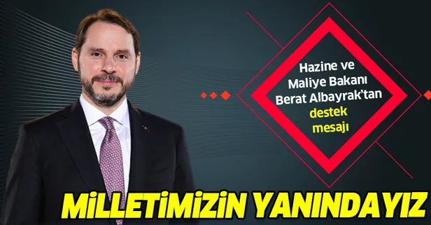 Hazine ve Maliye Bakanı Berat Albayrak'tan vatandaşa destek mesajı: Arkanızda Türkiye ve Hazinesi var