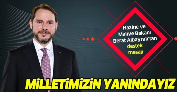 Hazine ve Maliye Bakanı Berat Albayrak’tan vatandaşa destek mesajı: Arkanızda Türkiye ve Hazinesi var