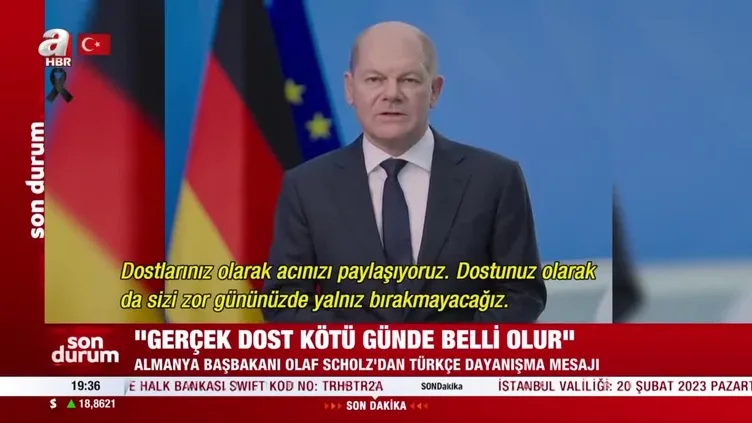 Almanya Başbakanı Olaf Scholz’un dayanışma mesajı: Gerçek dost kötü günde belli olur