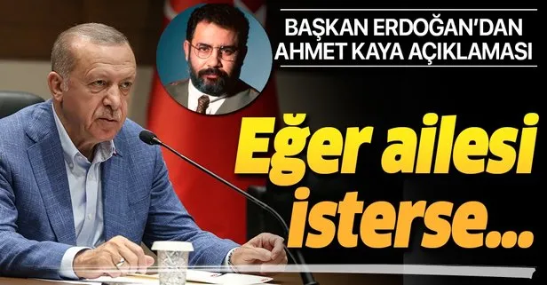 Başkan Erdoğan’dan Ahmet Kaya açıklaması