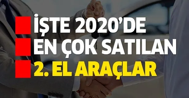 En çok satan 2. el arabalar hangileri? İşte 2020 Ocak-Haziran arası en çok satan 10 marka ve model