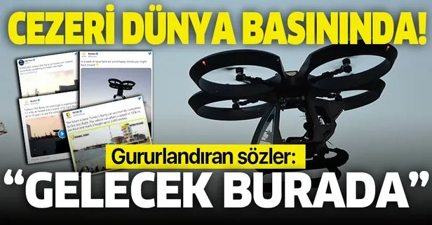 Türkiye’nin ilk uçan arabası Cezeri dünya basınında!