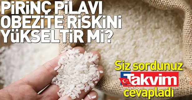 Pirinç pilavı obezite riskini yükseltir mi?