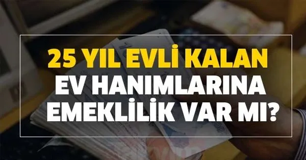 ev hanimlarina emeklilik ve aylik maas iste yapmaniz gerekenler takvim