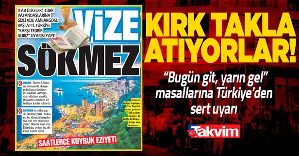 AB ülkelerinin Türkler'e uyguladığı gizli vize ambargosuna Türkiye'den "Karşı tedbir alırız" uyarısı