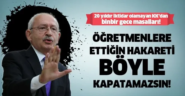 Öğretmenlere hakaret eden Kemal Kılıçdaroğlu çark etti