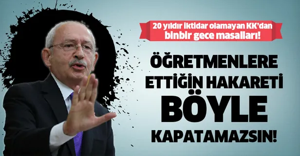 Öğretmenlere hakaret eden Kemal Kılıçdaroğlu çark etti