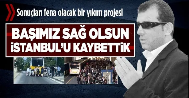 Sabah yazarı Haşmet Babaoğlu: İstanbul’u kaybettik koskoca kent bir sıvı gibi eridi parmaklarımızın arasından akıp gitti