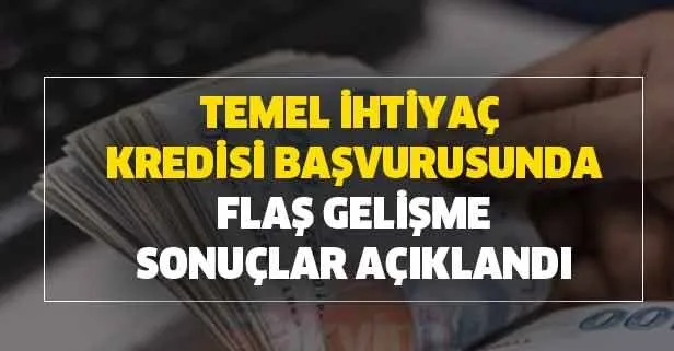 Temel ihtiyaç kredisi başvurusunda flaş gelişme: Sonuçlar açıklandı