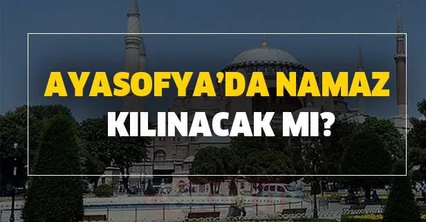 Ayasofya'da son dakika namaz kılınacak mı? Necip Fazıl Kısakürek Ayasofya şiiri nedir?