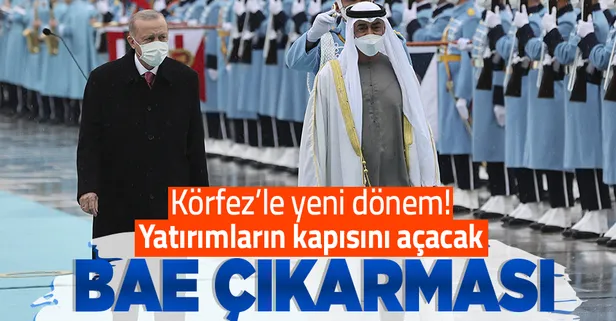 Körfez ülkeleriyle ilişkilerde yeni dönem: Başkan Erdoğan'ın BAE ziyareti yeni yatırımlar için kapı açacak