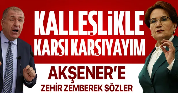Ümit Özdağ'dan Meral Akşener'e zehir zemberek sözler: Bir kalleşlikle karşı karşıya kaldım