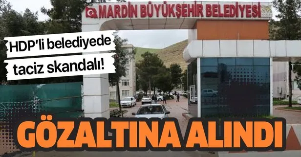 HDP’li Mardin Büyükşehir Belediyesi’nde taciz skandalı! Gözaltına alındı…