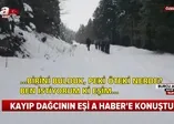 Uludağ'da kaybolan dağcının eşinden A Haber'e özel açıklamalar