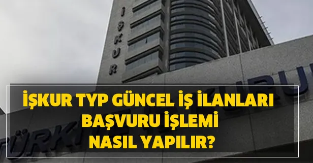 İŞKUR TYP güncel iş ilanları başvuru işlemi nasıl yapılır?