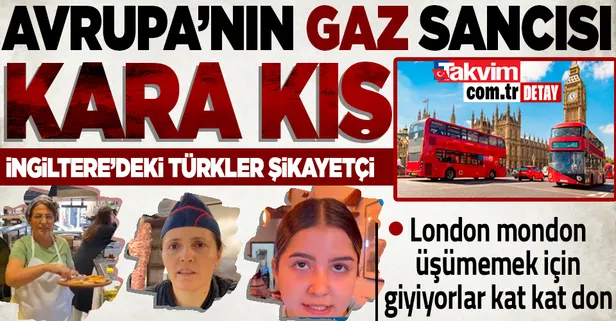 İngiltere'de 'gaz' sancıları! Londra Haringey'de yaşayan Türklerin gözünden fiyat artışı: "Üşümemek için üç kat çorap giyiyorum"