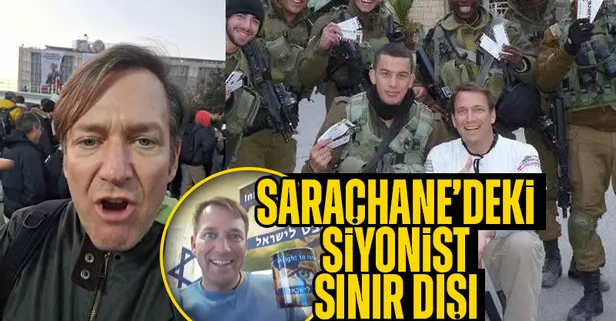 Siyonist evanjelik Michael Ganoe deport edildi! Saraçhane'de eyleme katılıp Başkan Erdoğan'ı hedef göstermişti