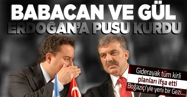 Gül ve Babacan'ın Erdoğan'a kurduğu pusu anlatıldı